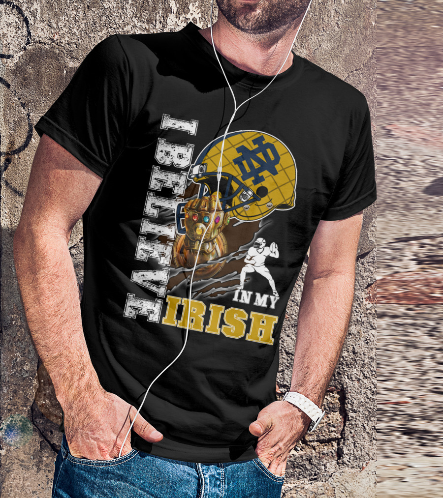 I Believe In My Irish Notre Dame Fan Infinity Gauntlet Football Helmet T-Shirt