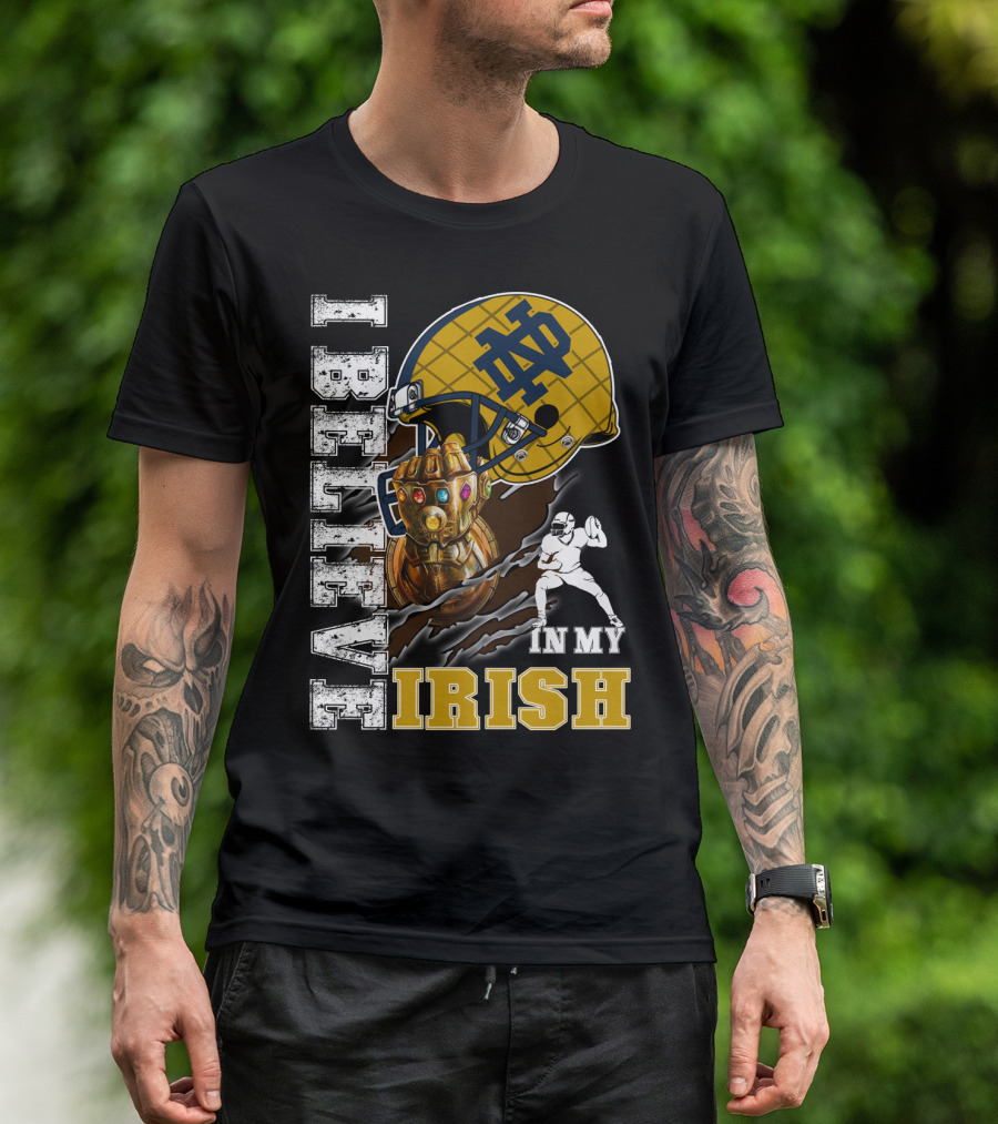 I Believe In My Irish Notre Dame Fan Infinity Gauntlet Football Helmet T-Shirt