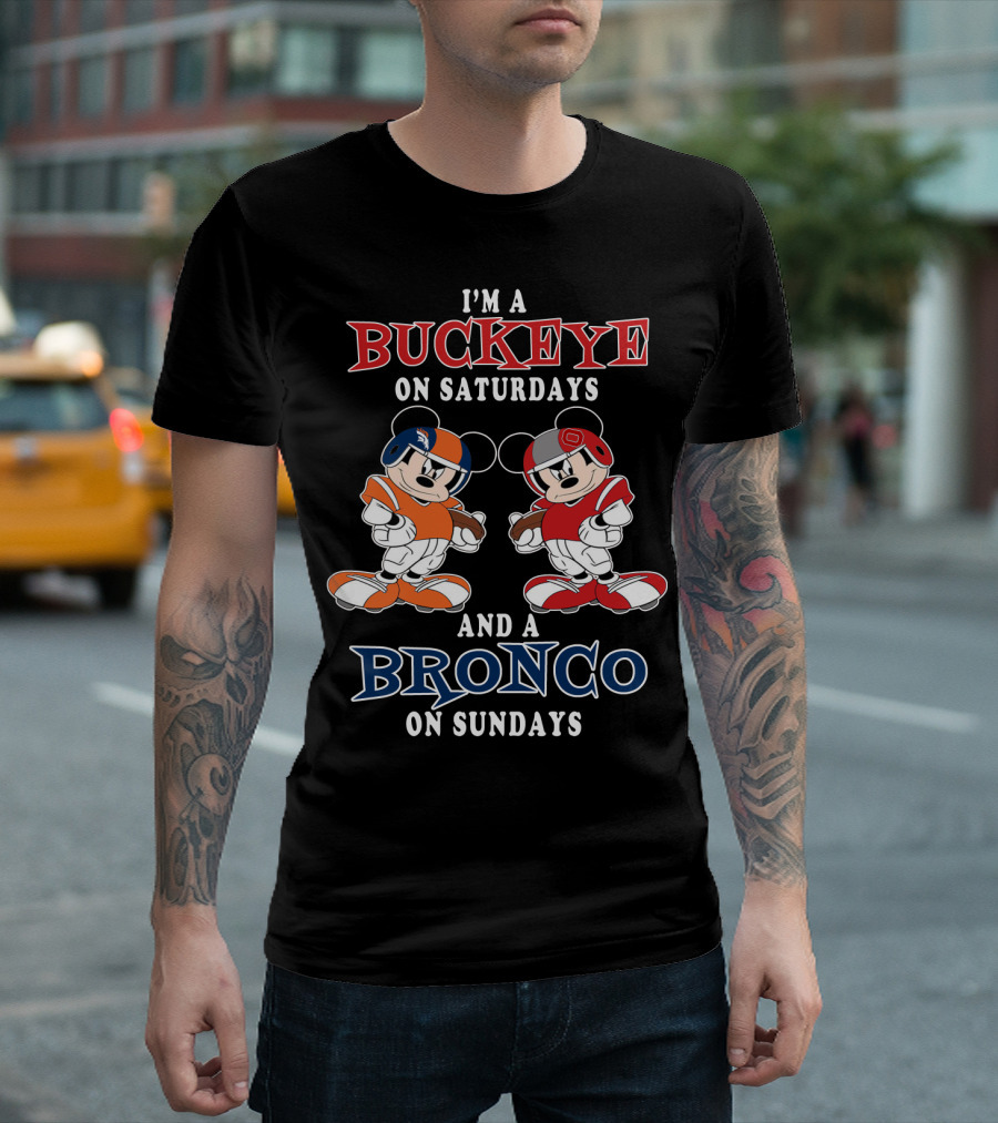 I'm A Buckeye On Saturdays And A Bronco On Sundays T-Shirt
