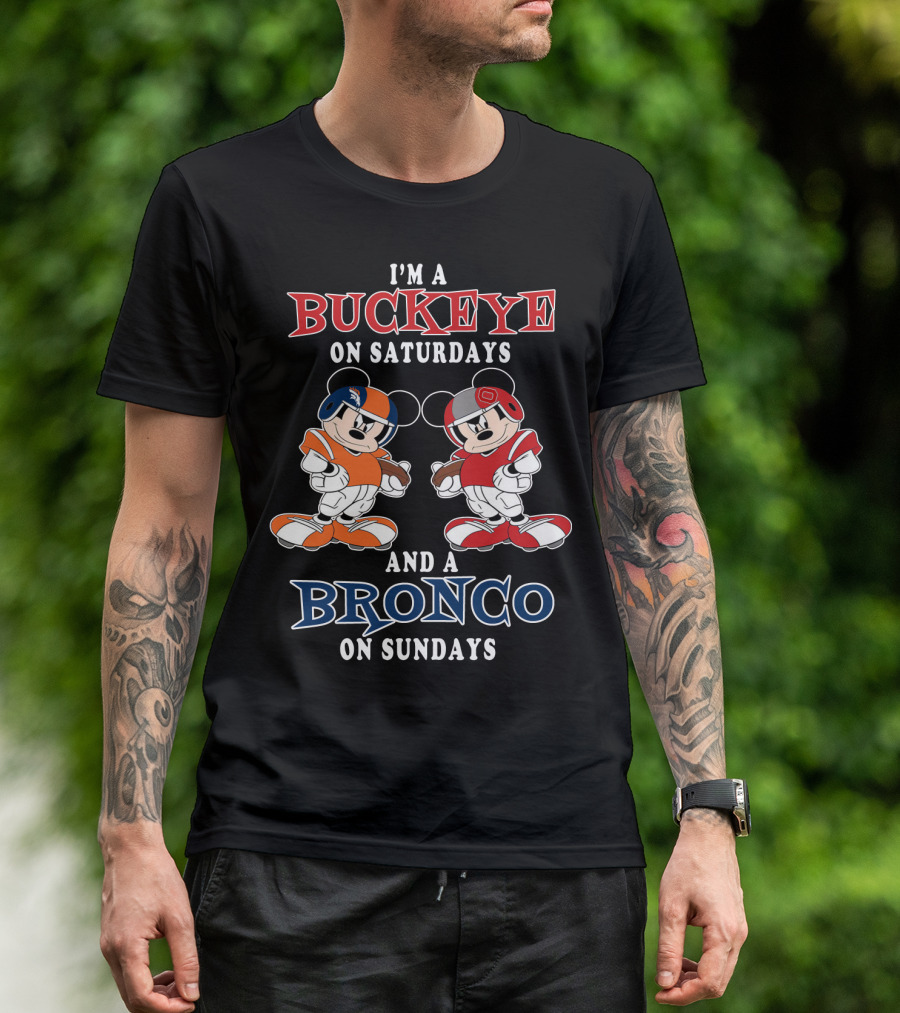 I'm A Buckeye On Saturdays And A Bronco On Sundays T-Shirt