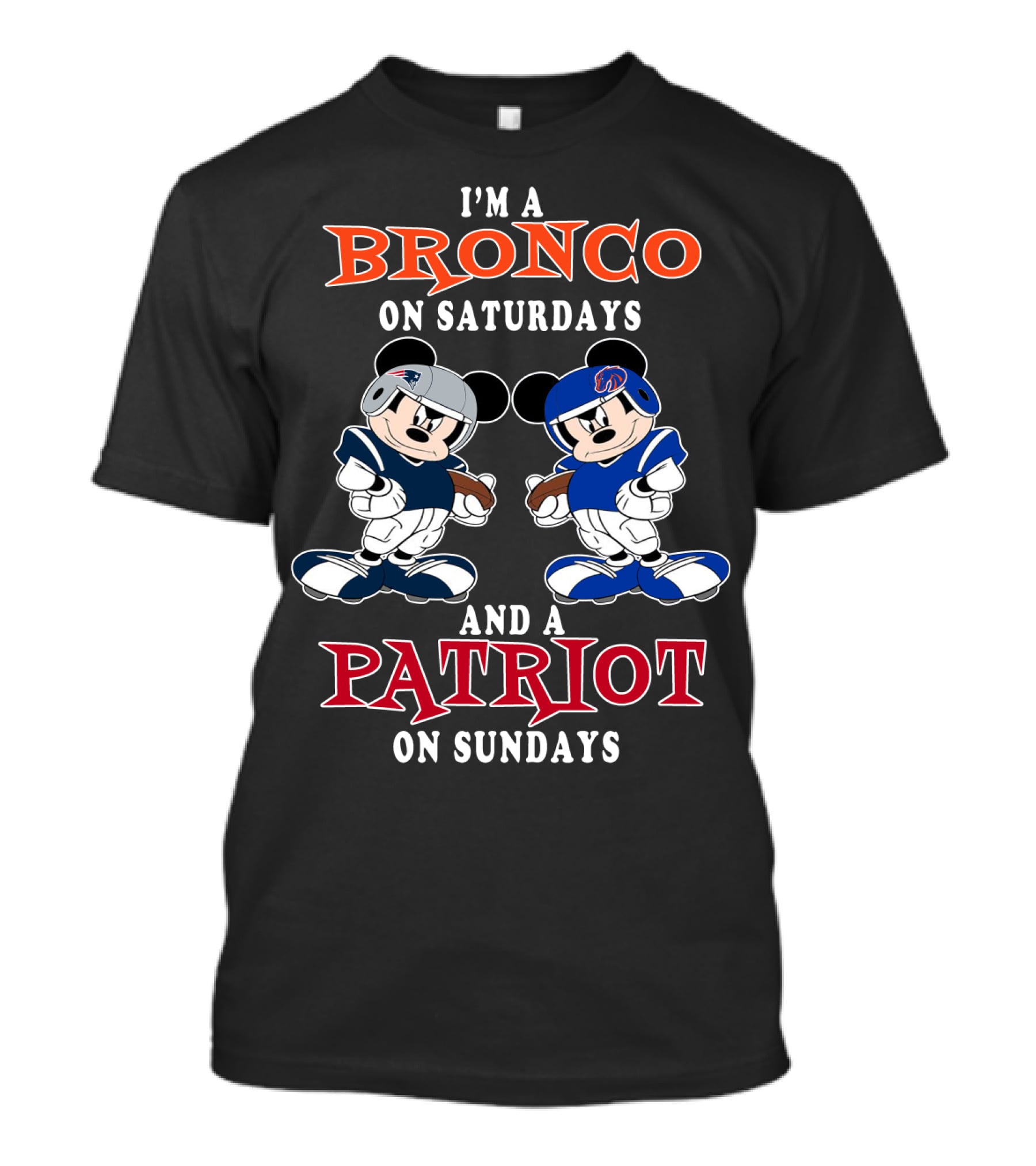 I'm A Bronco On Saturdays And A Patriot On Sundays T-Shirt