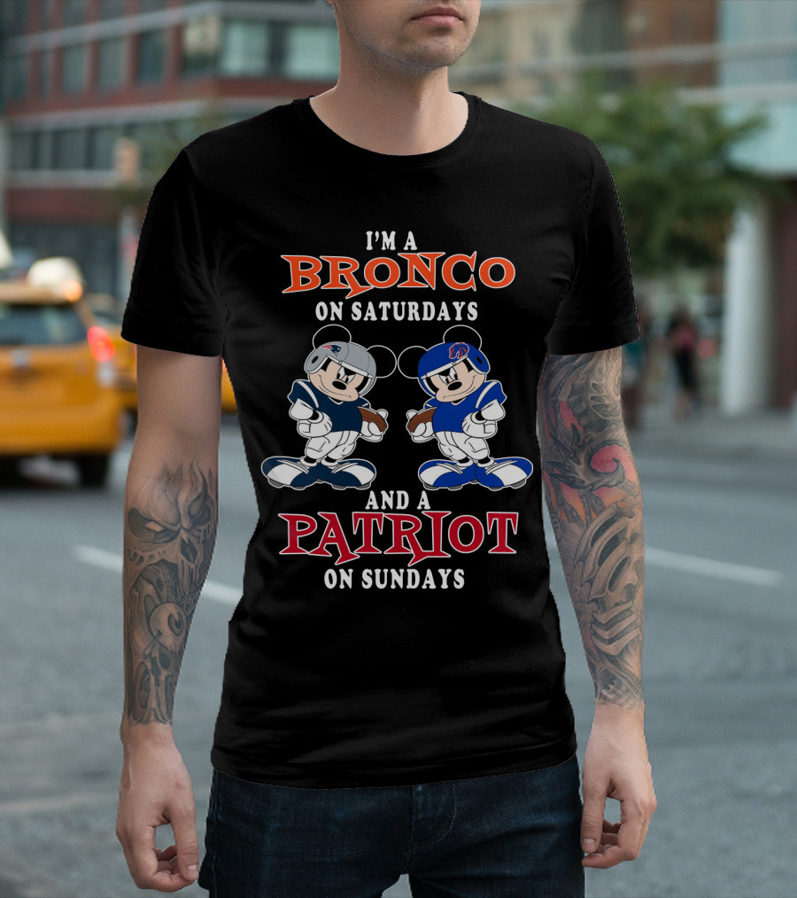 I'M A BRONCO ON SATURDAYS AND A PATRIOT ON SUNDAYS T-Shirt