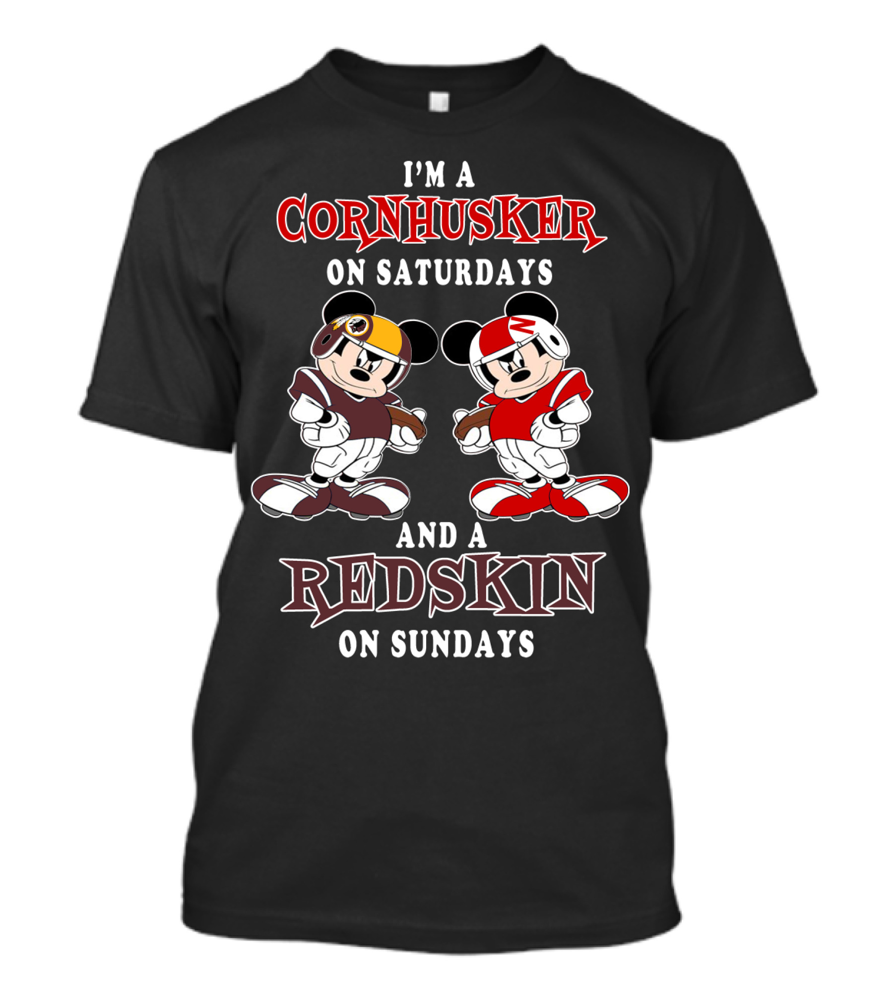 I'm A Cornhusker On Saturdays And A Redskin On Sundays Mickey T-Shirt