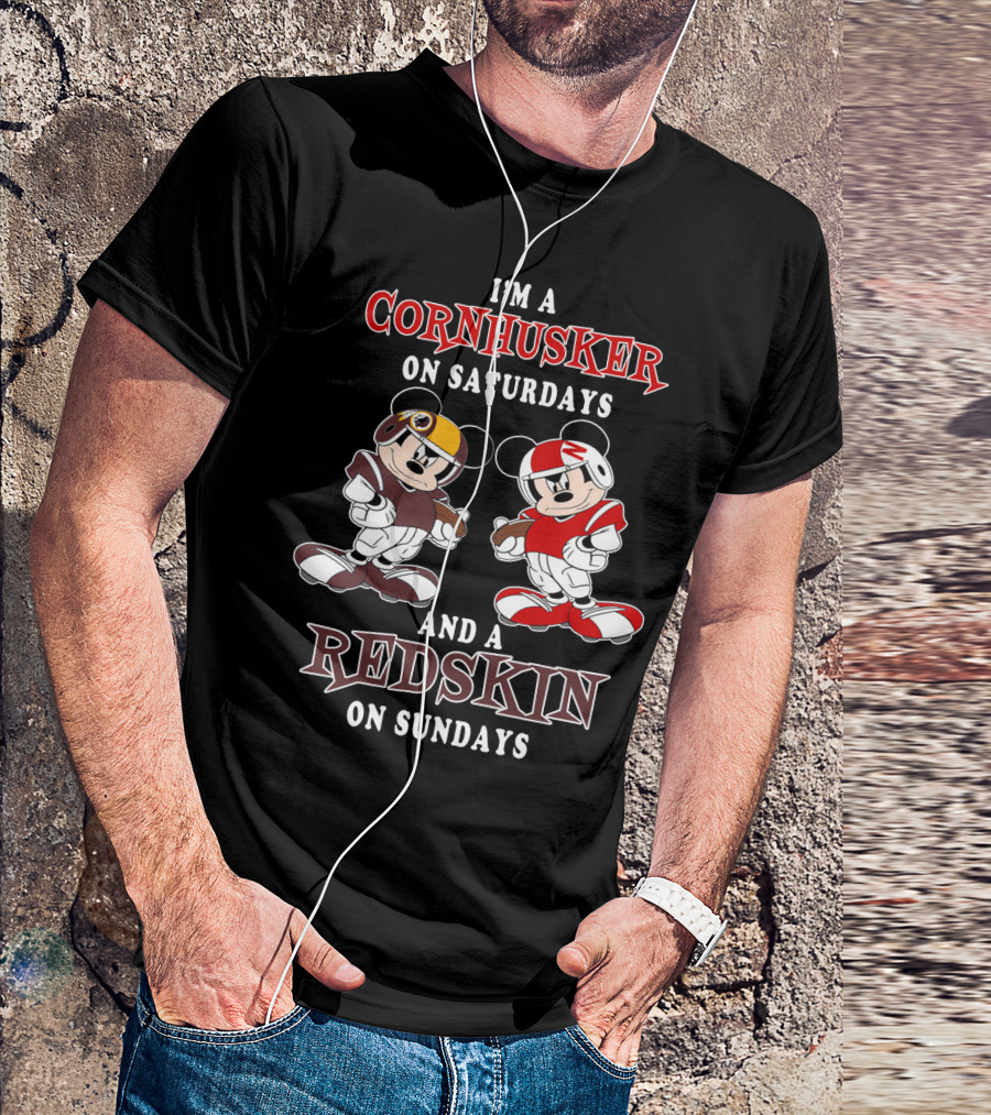 I'm A Cornhusker On Saturdays And A Redskin On Sundays Mickey T-Shirt