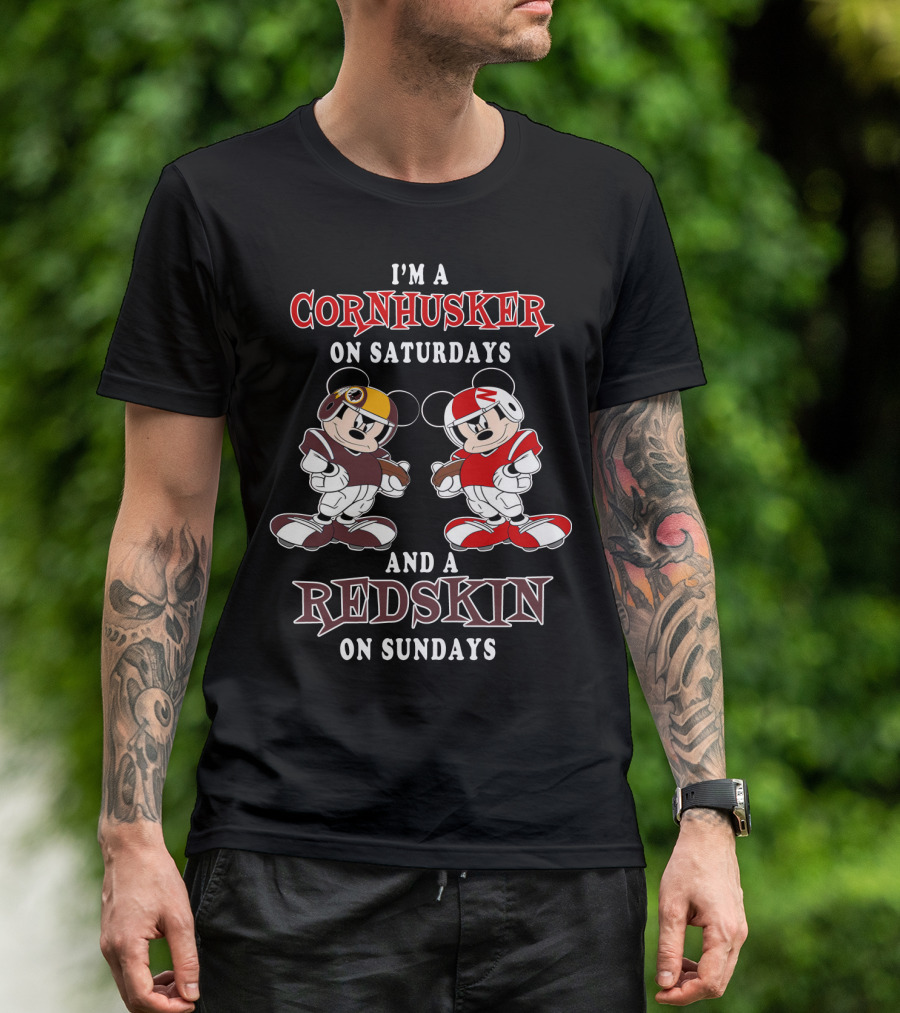 I'm A Cornhusker On Saturdays And A Redskin On Sundays Mickey T-Shirt