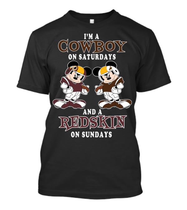 I'm A Cowboy On Saturdays And A Redskin On Sundays T-Shirt