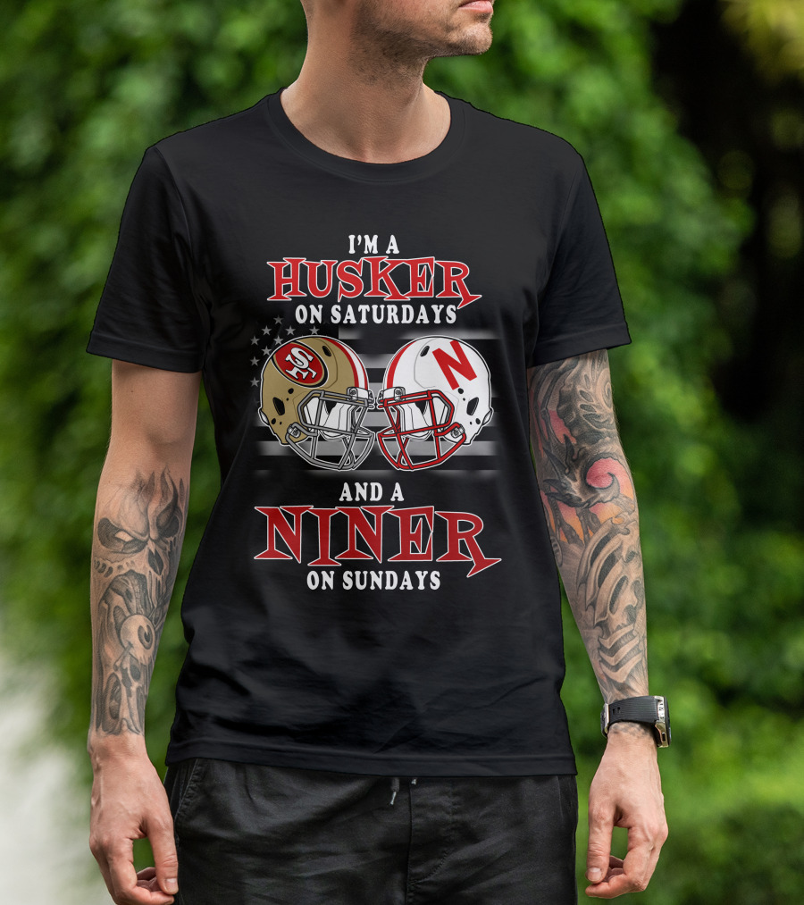 I'm A Husker On Saturdays And A Niner On Sundays T-Shirt
