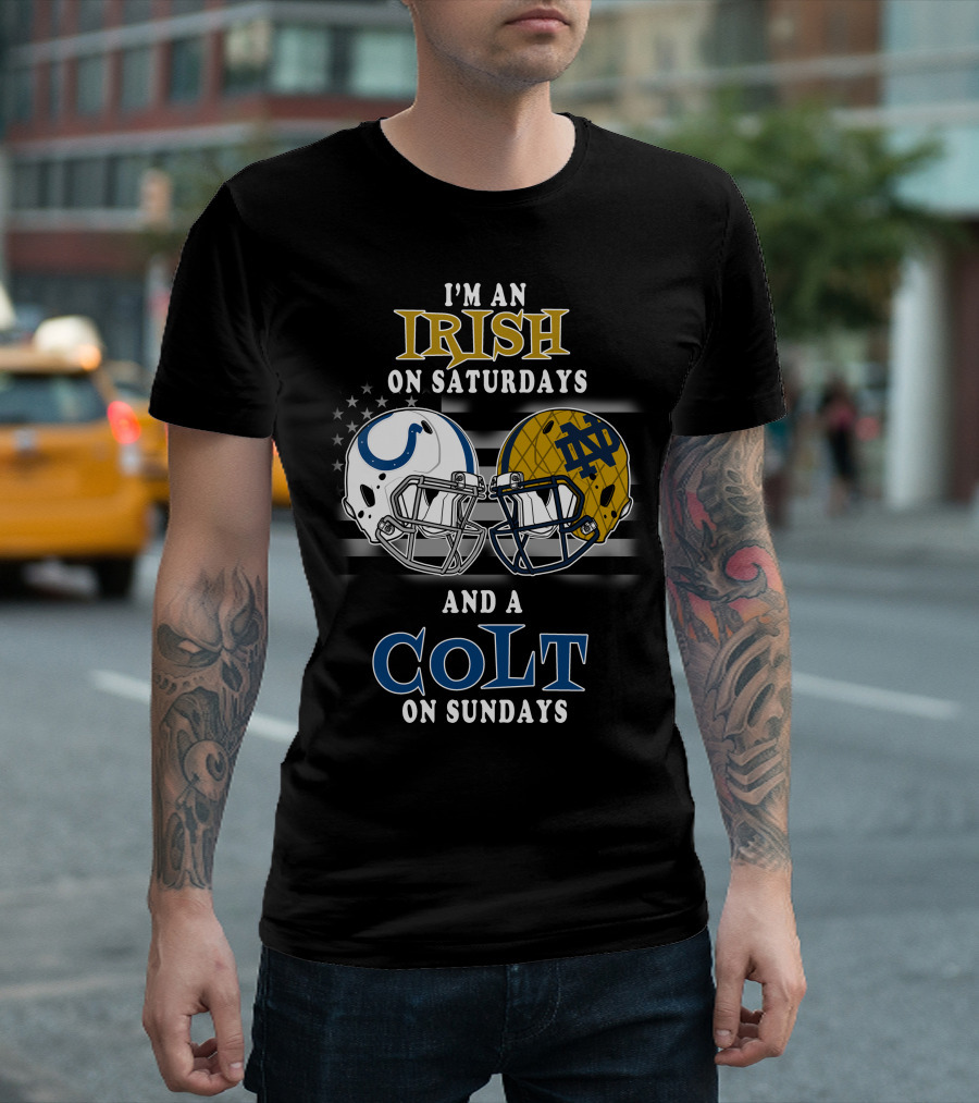 I'm an Irish on Saturdays and a Colt on Sundays T-Shirt