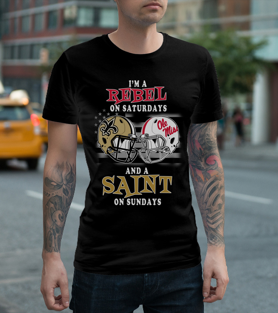 I'm A Rebel On Saturdays And A Saint On Sundays Ole Miss Football New Orleans Saints Helmet T-Shirt