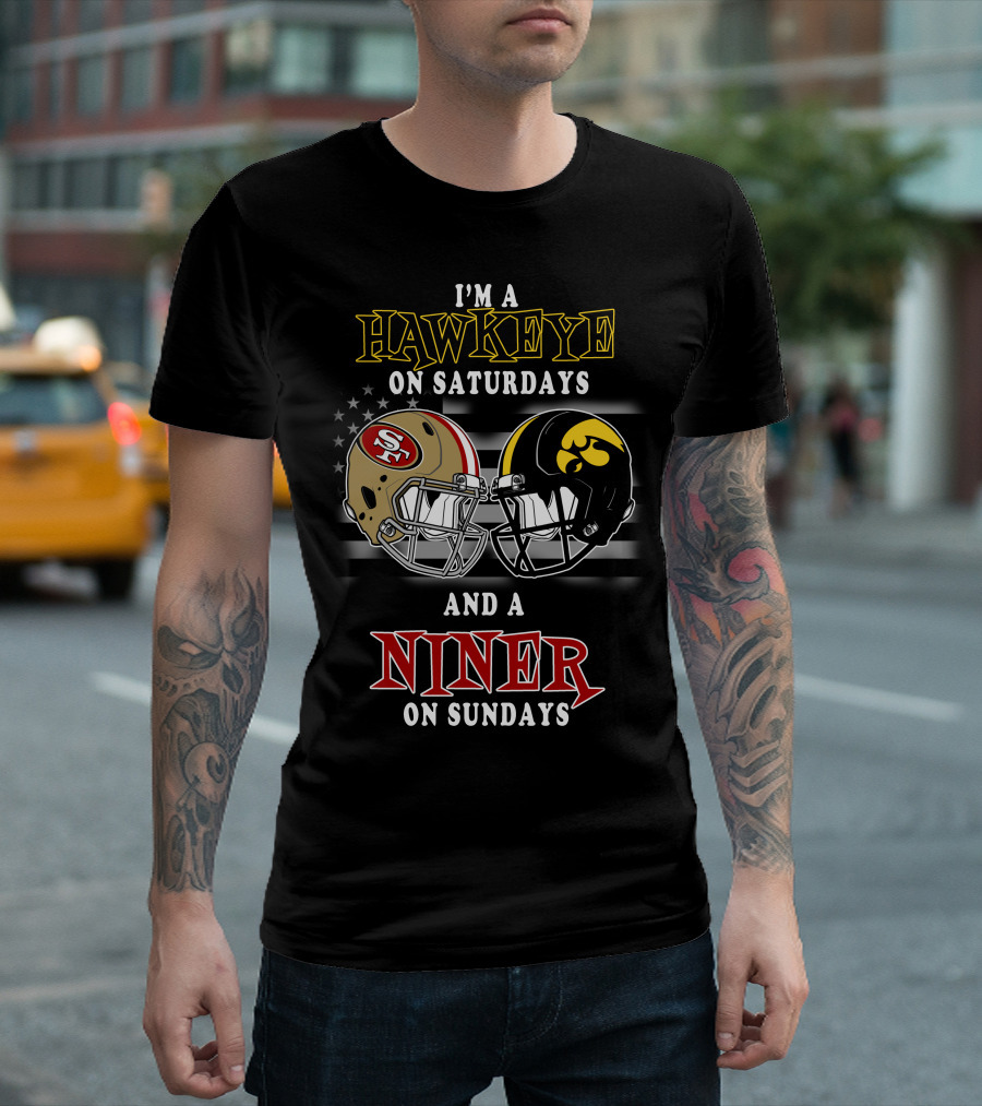 I'm A Hawkeye On Saturdays And A Niner On Sundays T-Shirt