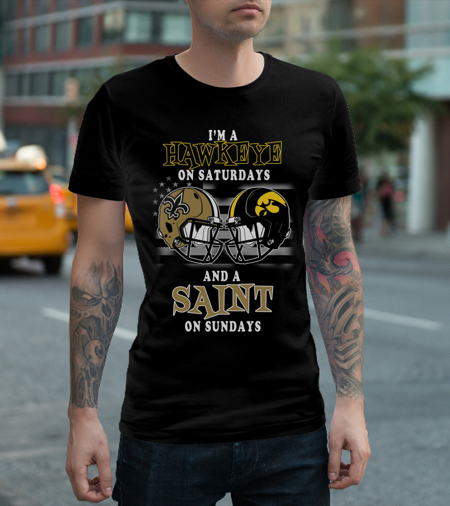 I'm A Hawkeye On Saturdays And A Saint On Sundays T-Shirt