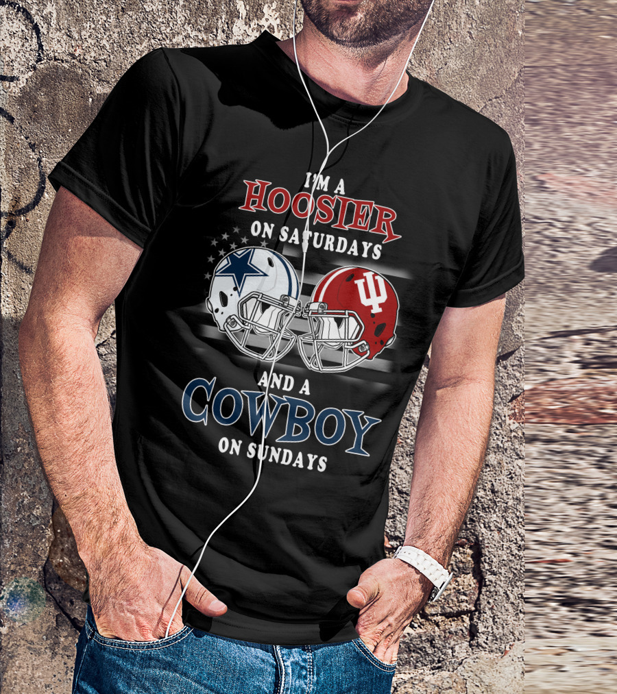 I'm A Hoosier On Saturdays And A Cowboy On Sundays Indiana And Dallas Football Helmets T-Shirt