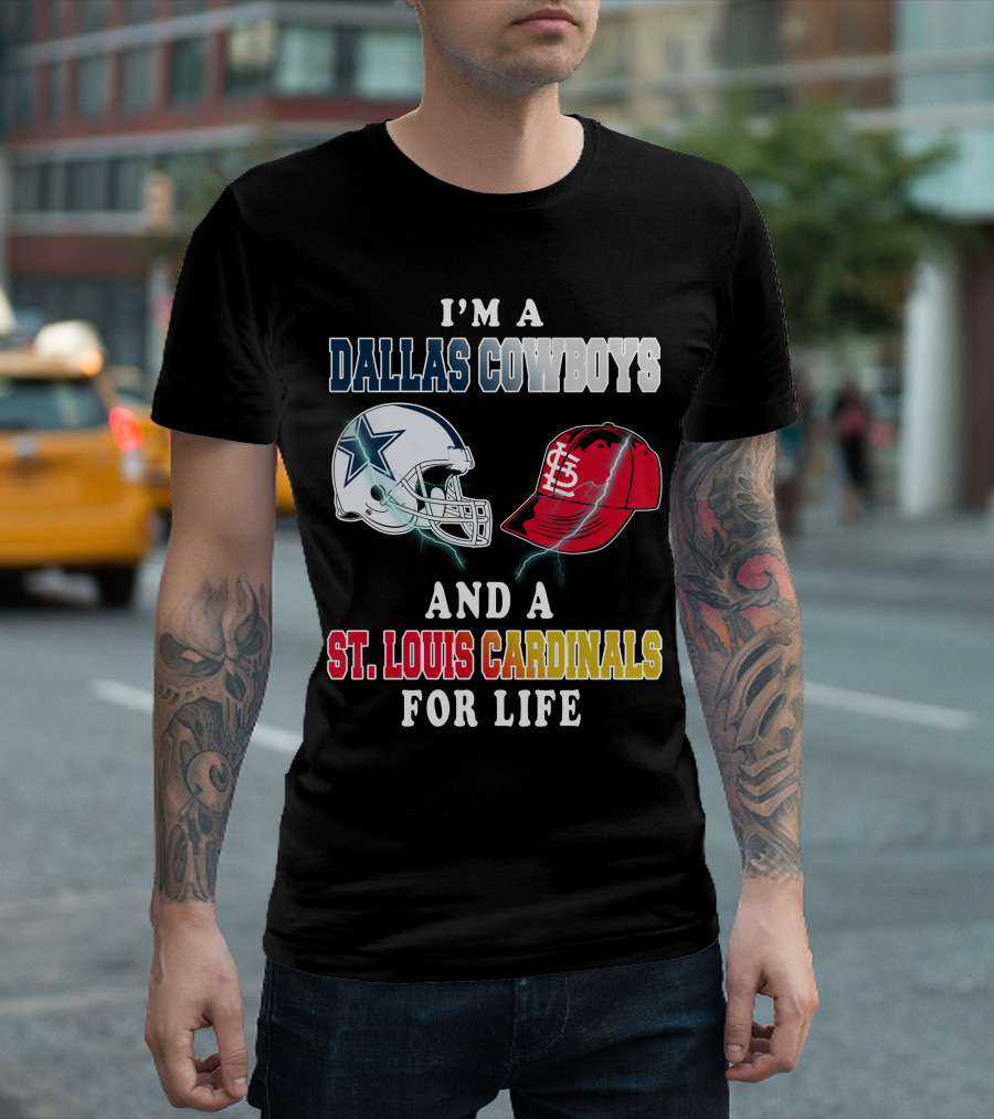 I'm A Dallas Cowboys And A St. Louis Cardinals For Life T-Shirt