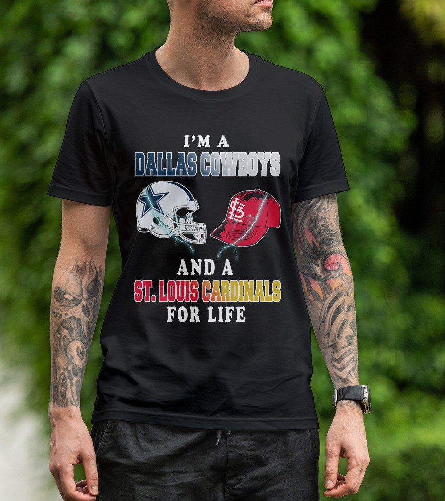 I'm A Dallas Cowboys And A St. Louis Cardinals For Life T-Shirt
