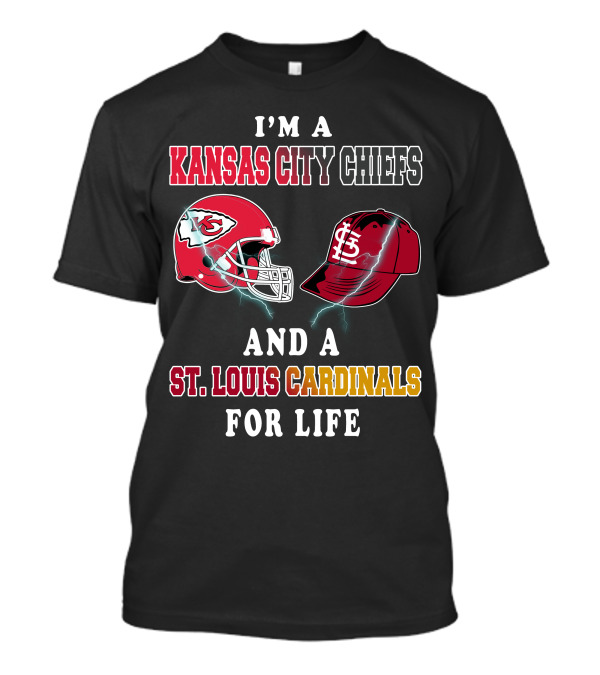 I'm A Kansas City Chiefs And A St. Louis Cardinals For Life T-Shirt