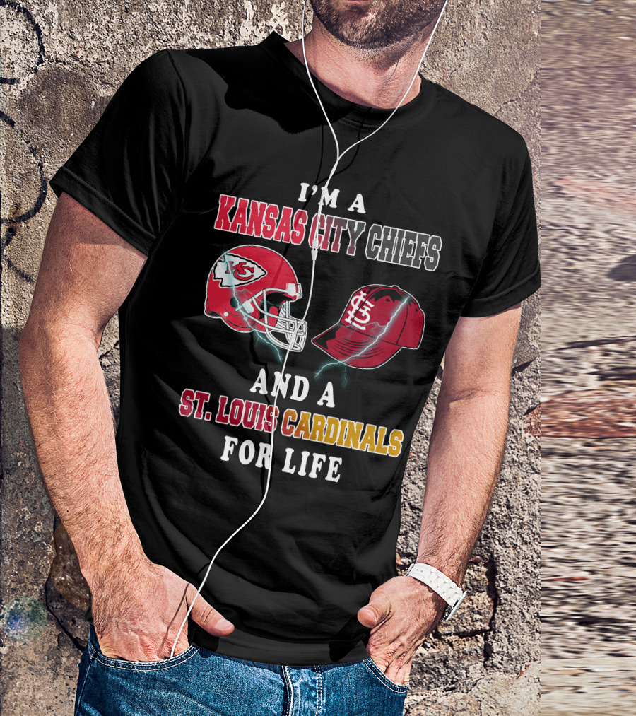 I'm A Kansas City Chiefs And A St. Louis Cardinals For Life T-Shirt