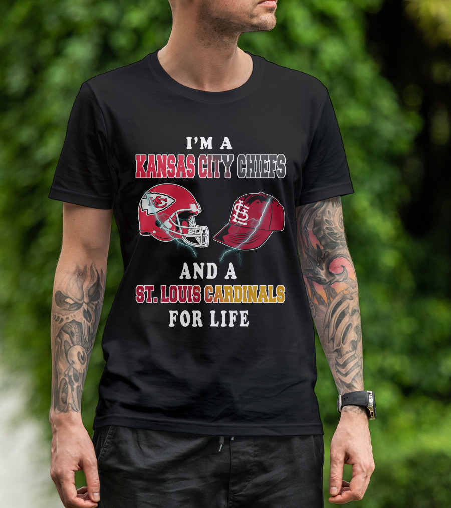 I'm A Kansas City Chiefs And A St. Louis Cardinals For Life T-Shirt