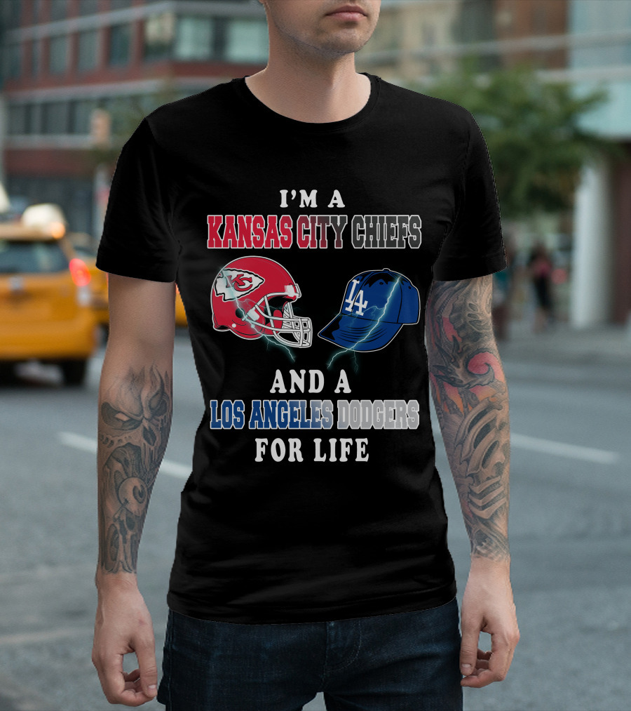 I'm A Kansas City Chiefs And A Los Angeles Dodgers For Life T-Shirt