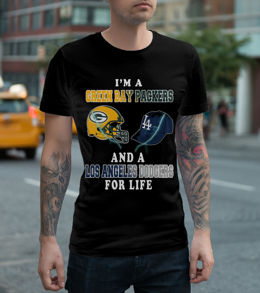 I'm A Green Bay Packers And A Los Angeles Dodgers For Life T-Shirt