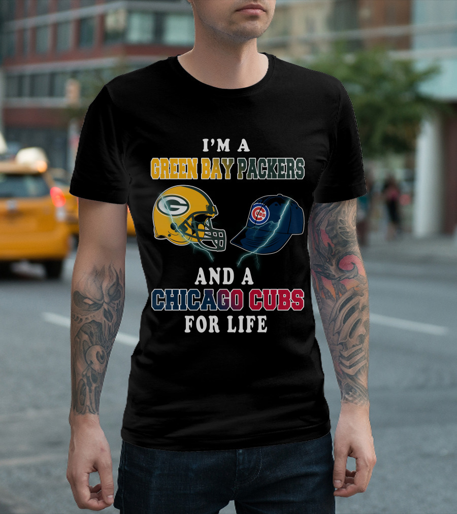 I'm A Green Bay Packers And A Chicago Cubs For Life T-Shirt