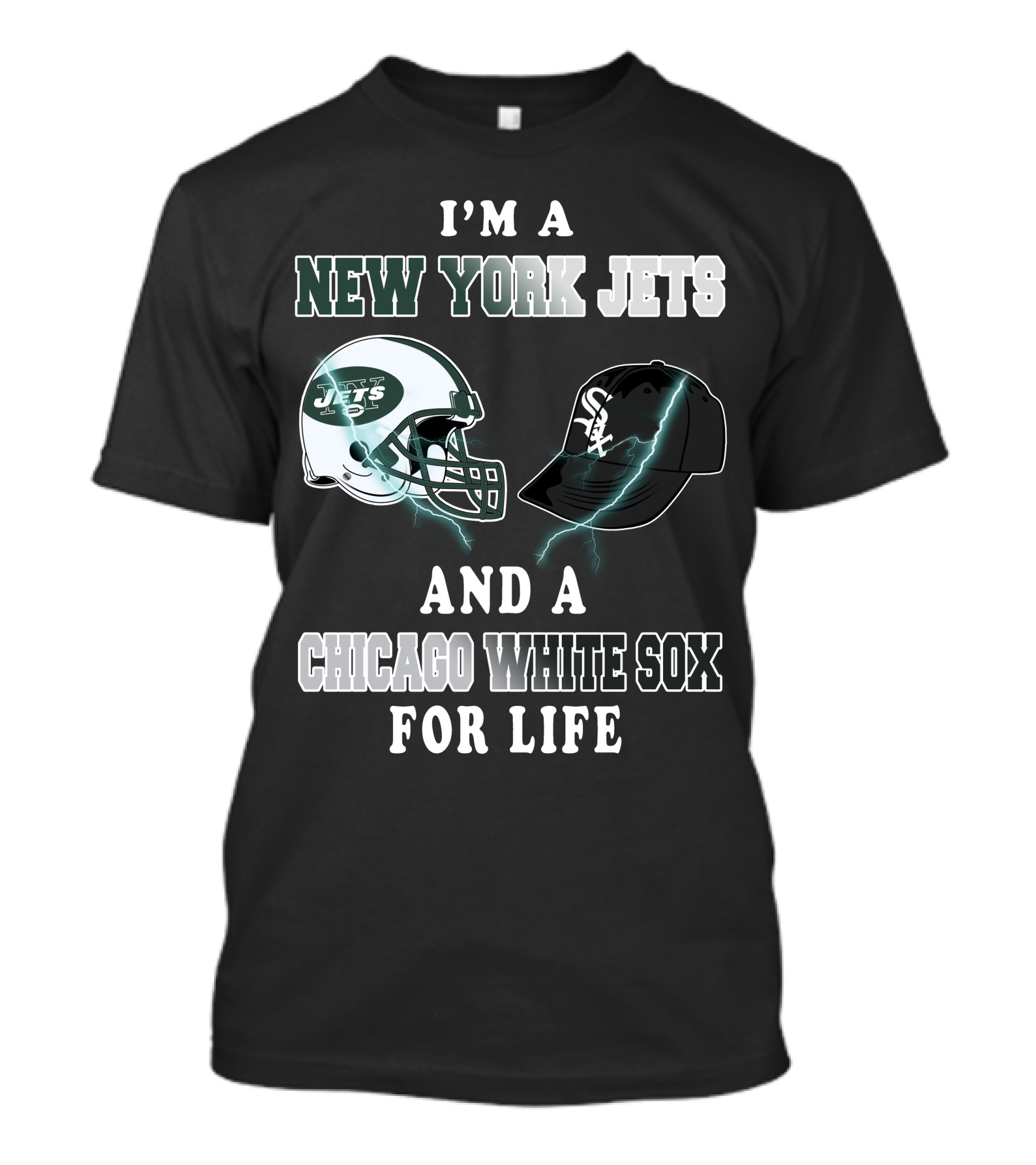 I'm A New York Jets And A Chicago White Sox For Life T-Shirt