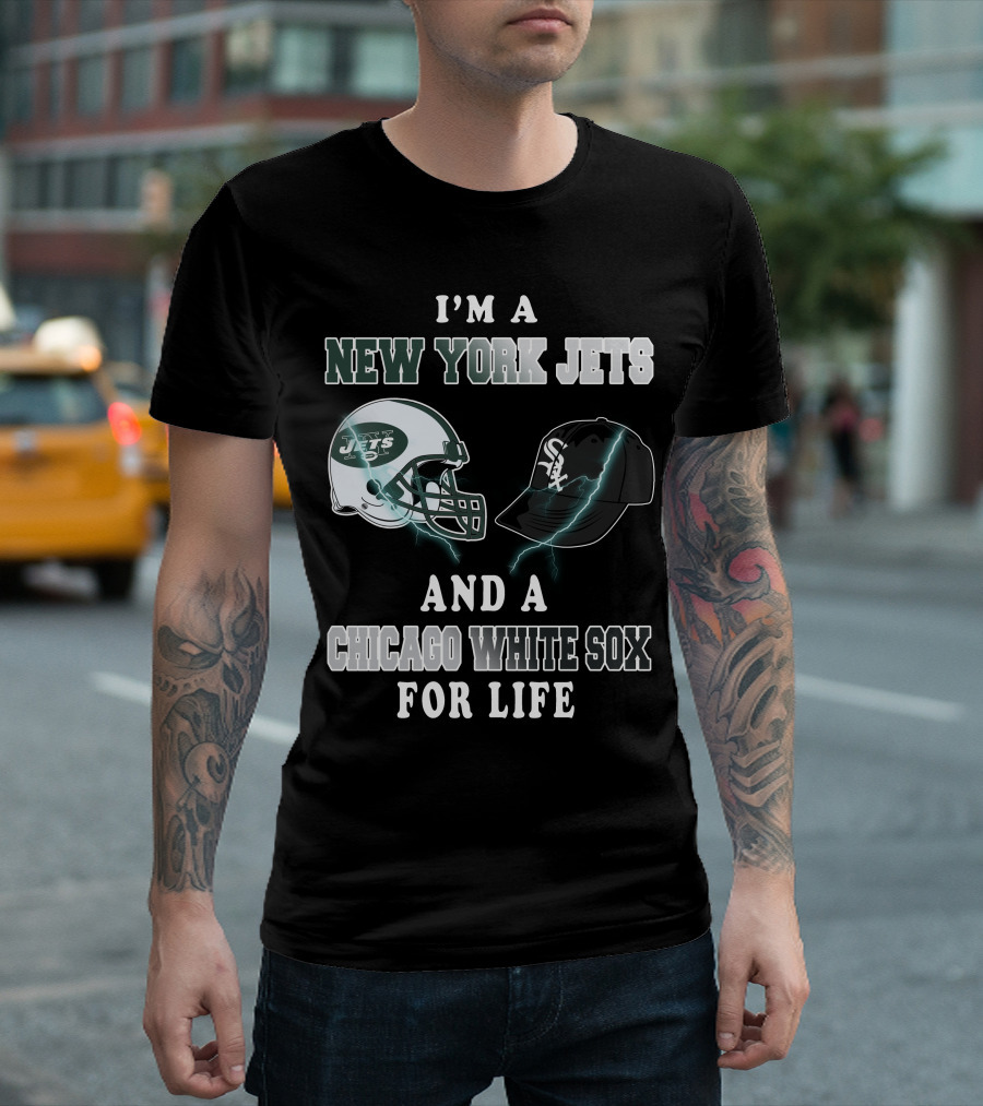 I'm A New York Jets And A Chicago White Sox For Life T-Shirt