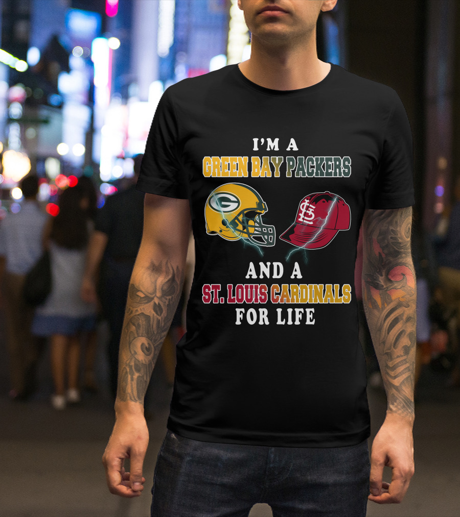 I'm A Green Bay Packers And A St. Louis Cardinals For Life T-Shirt