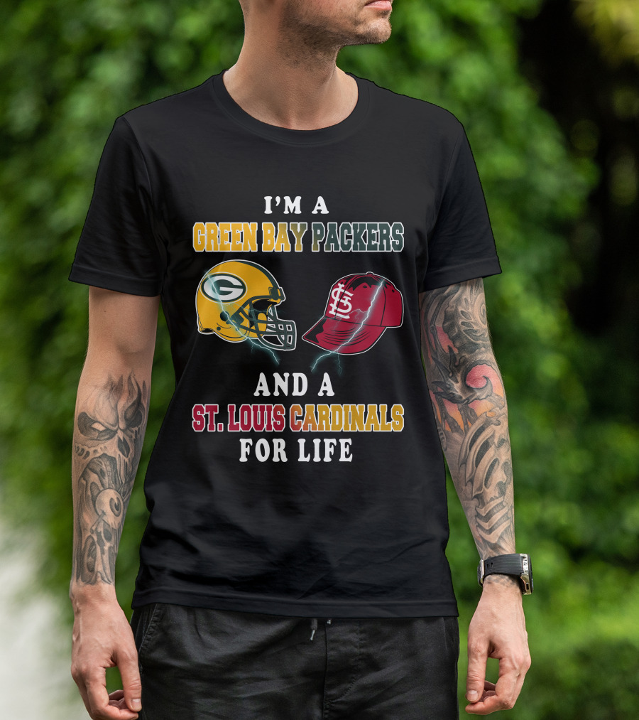 I'm A Green Bay Packers And A St. Louis Cardinals For Life T-Shirt