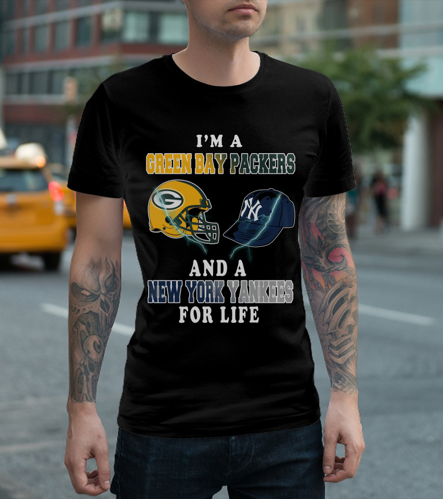 I'm A Green Bay Packers And A New York Yankees For Life T-Shirt