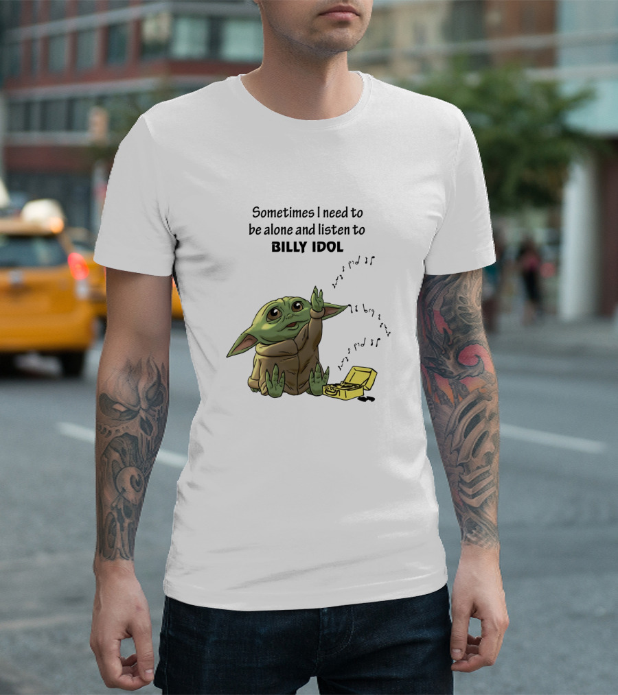 Sometimes I Need to Be Alone and Listen to Billy Idol Featuring Baby Yoda with Music Notes T-Shirt
