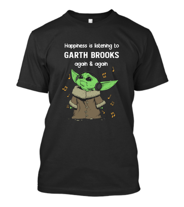 Happiness Is Listening To Garth Brooks Again And Again T-Shirt