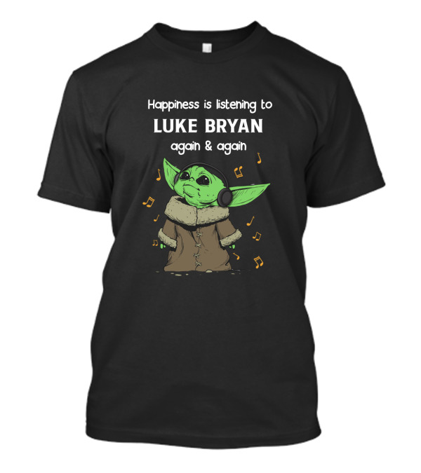 Happiness Is Listening To Luke Bryan Again And Again With Yoda Grogu In Headphones T-Shirt