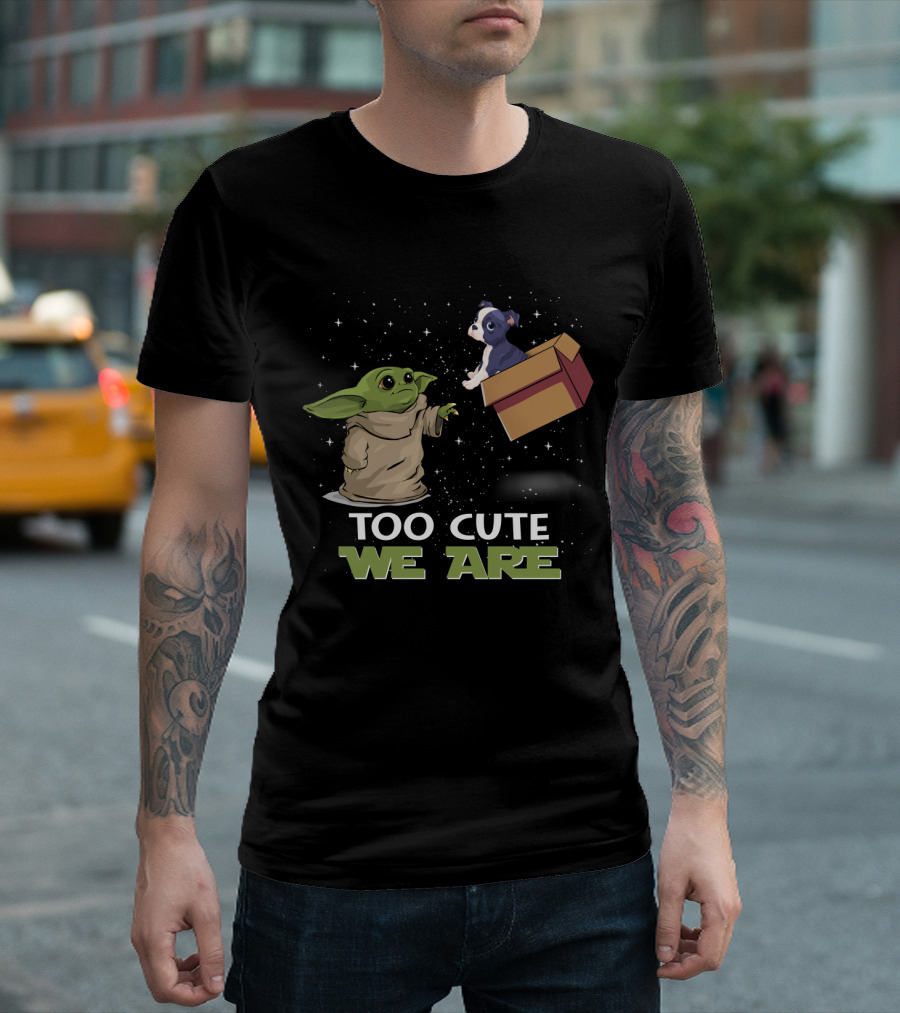 Too Cute We Are Baby Yoda Boston Terrier T-Shirt