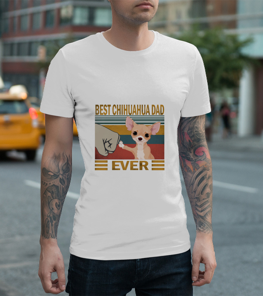 Best Chihuahua Dad Ever T-Shirt