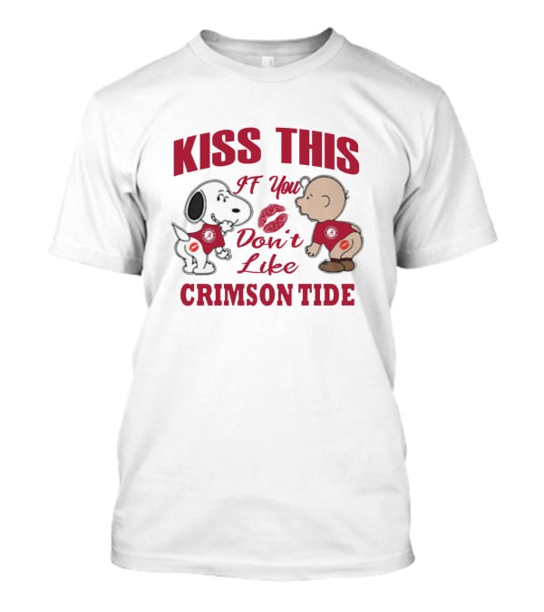 Kiss This If You Don't Like Crimson Tide Snoopy And Baby T-Shirt