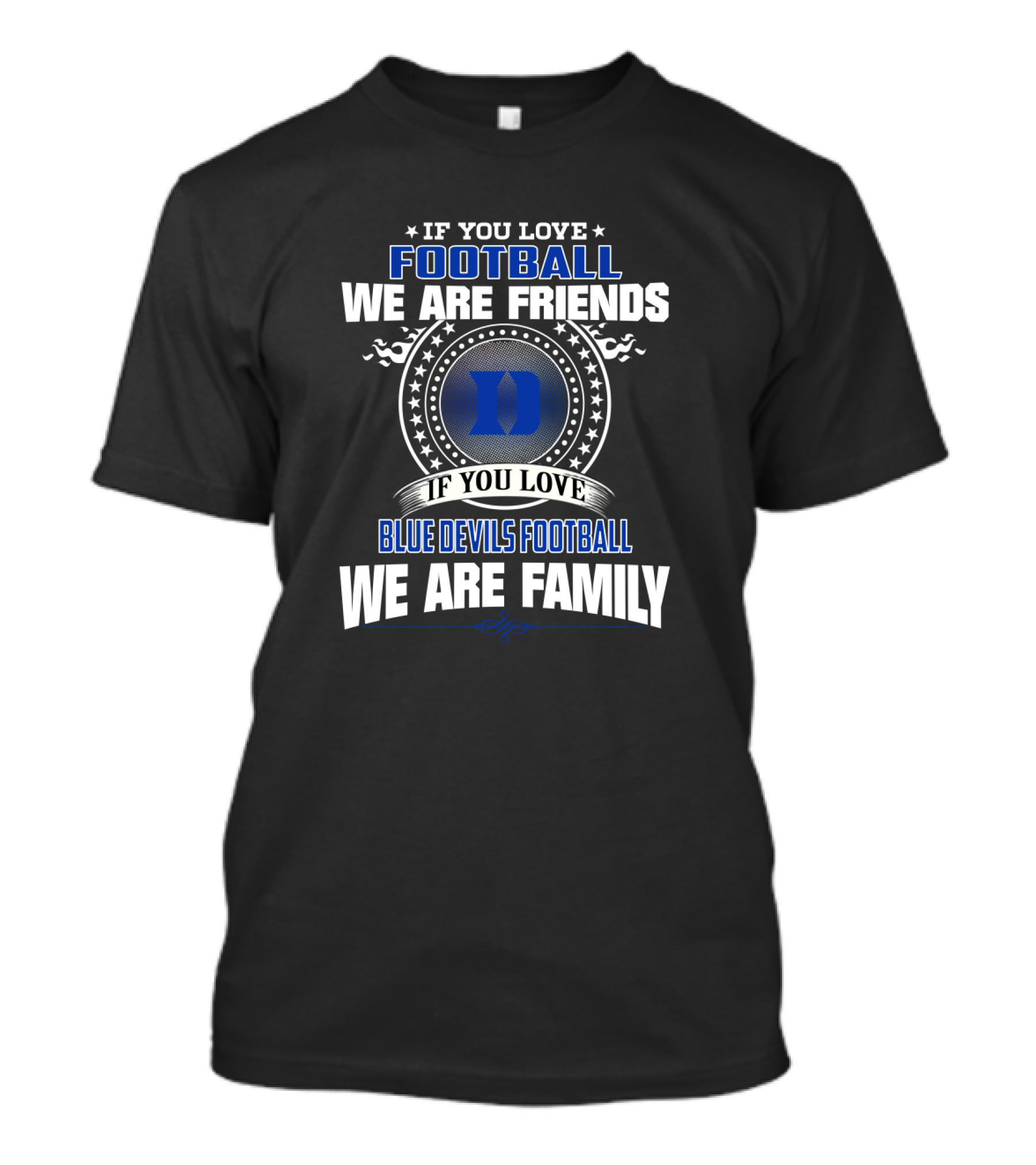 If You Love Football We Are Friends Blue Devils Football We Are Family T-Shirt