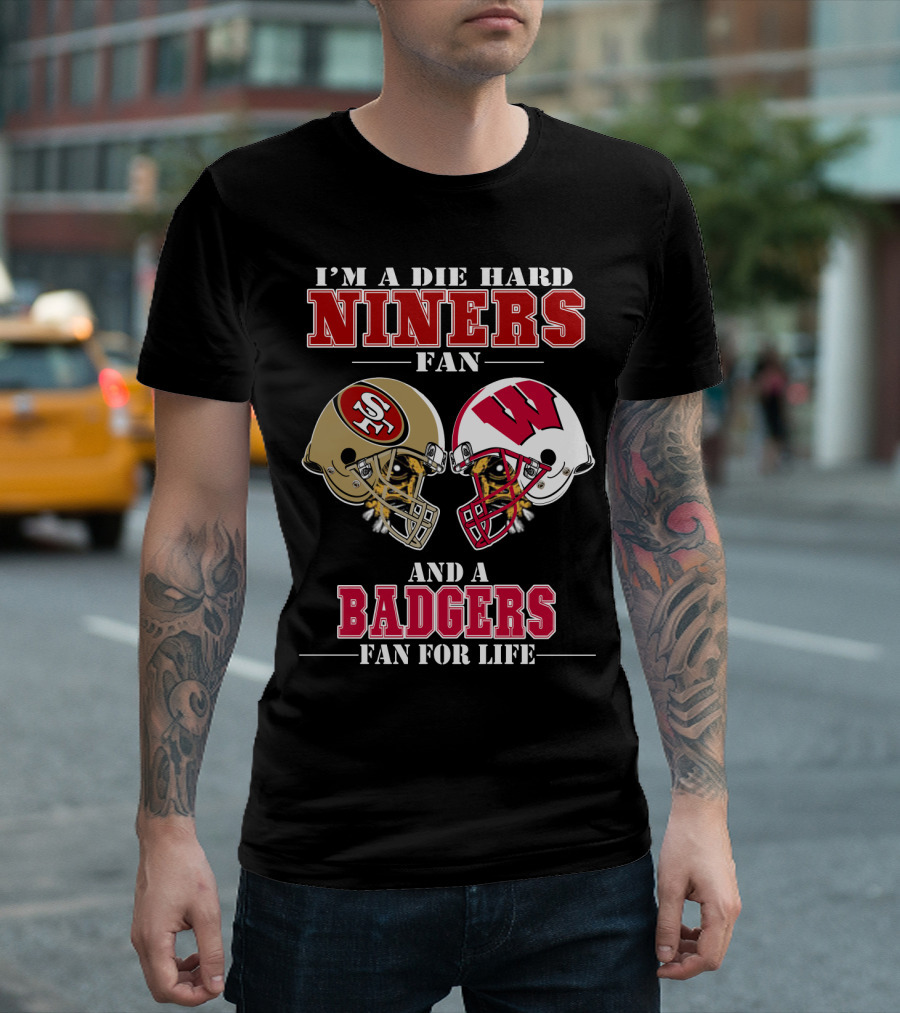 Niners Badgers Fan Die Hard Helmet For Life T-Shirt