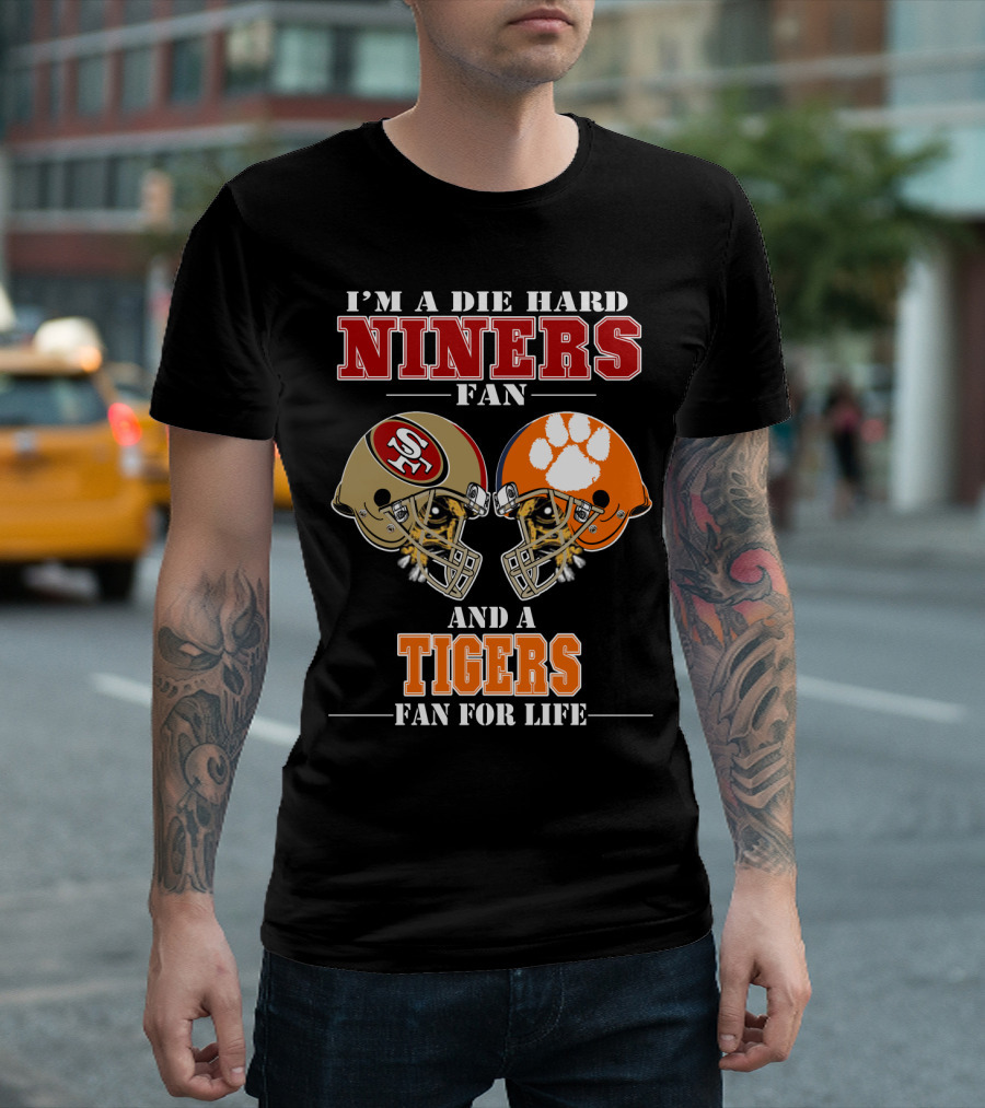 I'm a Die Hard Niners Fan and a Tigers Fan for Life T-Shirt