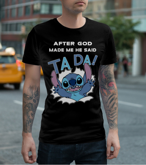 After God Made Me He Said Ta Da Stitch T-Shirt