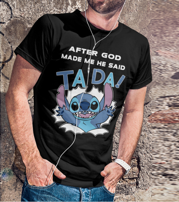 After God Made Me He Said Ta Da Stitch T-Shirt
