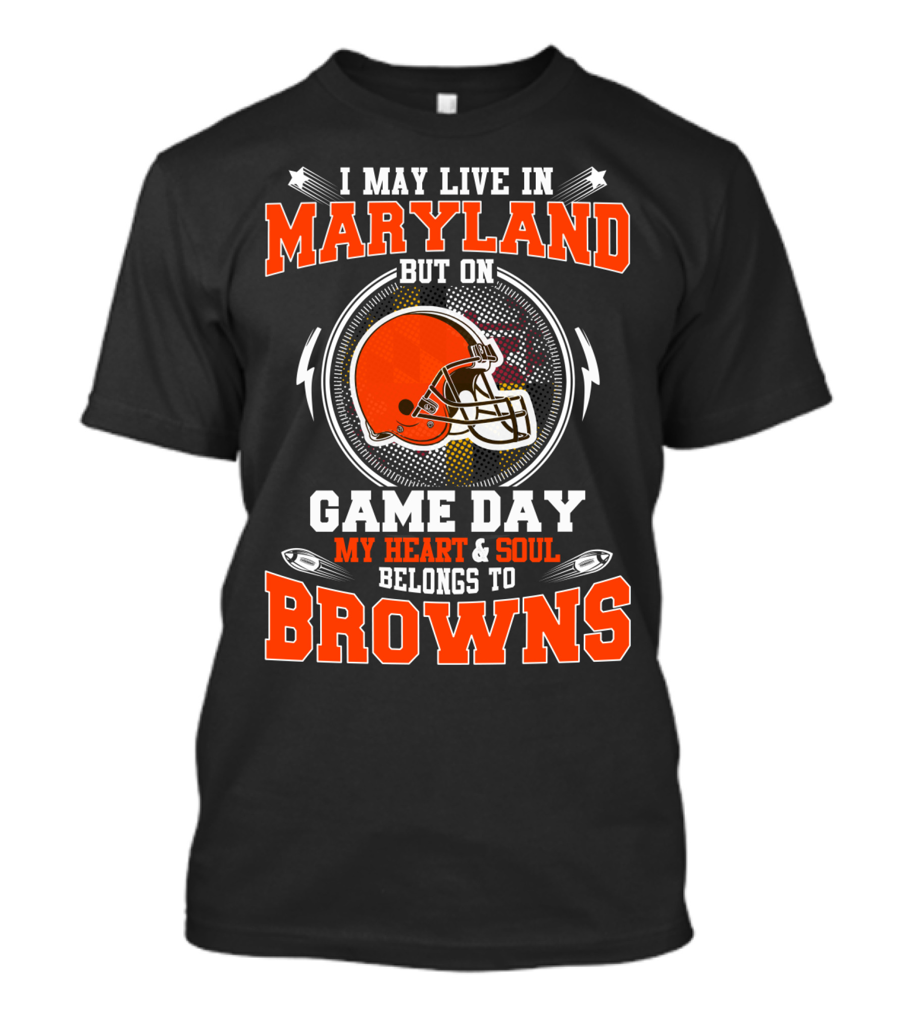 I May Live In Maryland But On Game Day My Heart And Soul Belongs To Browns T-Shirt