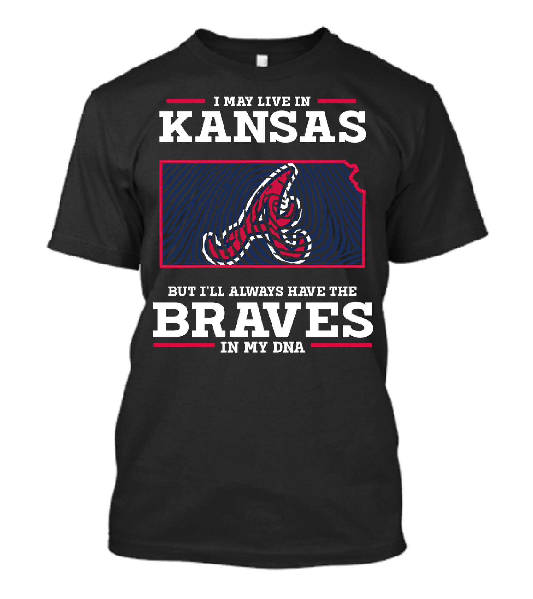 I May Live In Kansas But I'll Always Have The Braves In My DNA T-Shirt