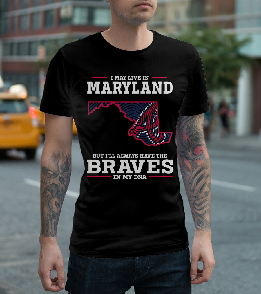 MARYLAND PRIDE WITH BRAVES IN MY DNA T-Shirt