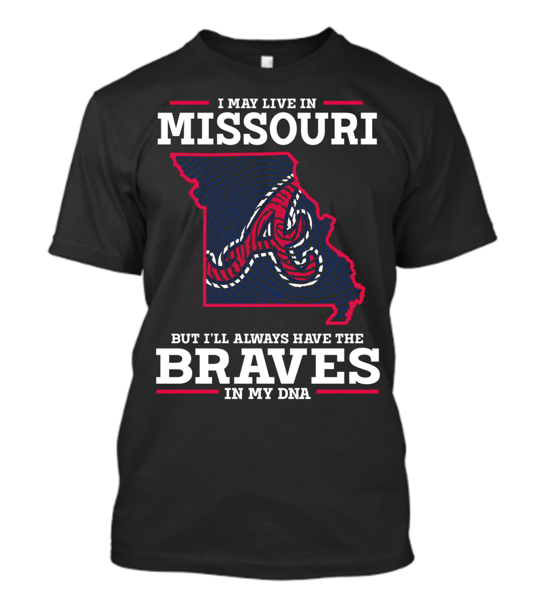 I May Live In Missouri But I'll Always Have The Braves In My DNA T-Shirt