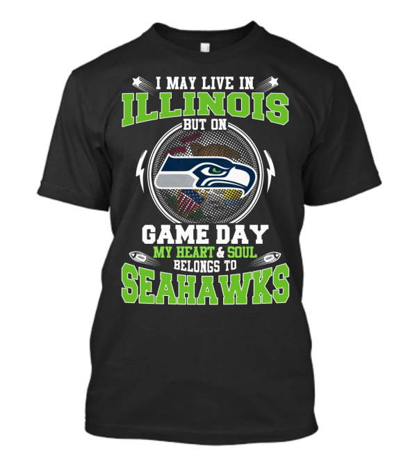 I May Live In Illinois But On Game Day My Heart & Soul Belongs To Seahawks T-Shirt