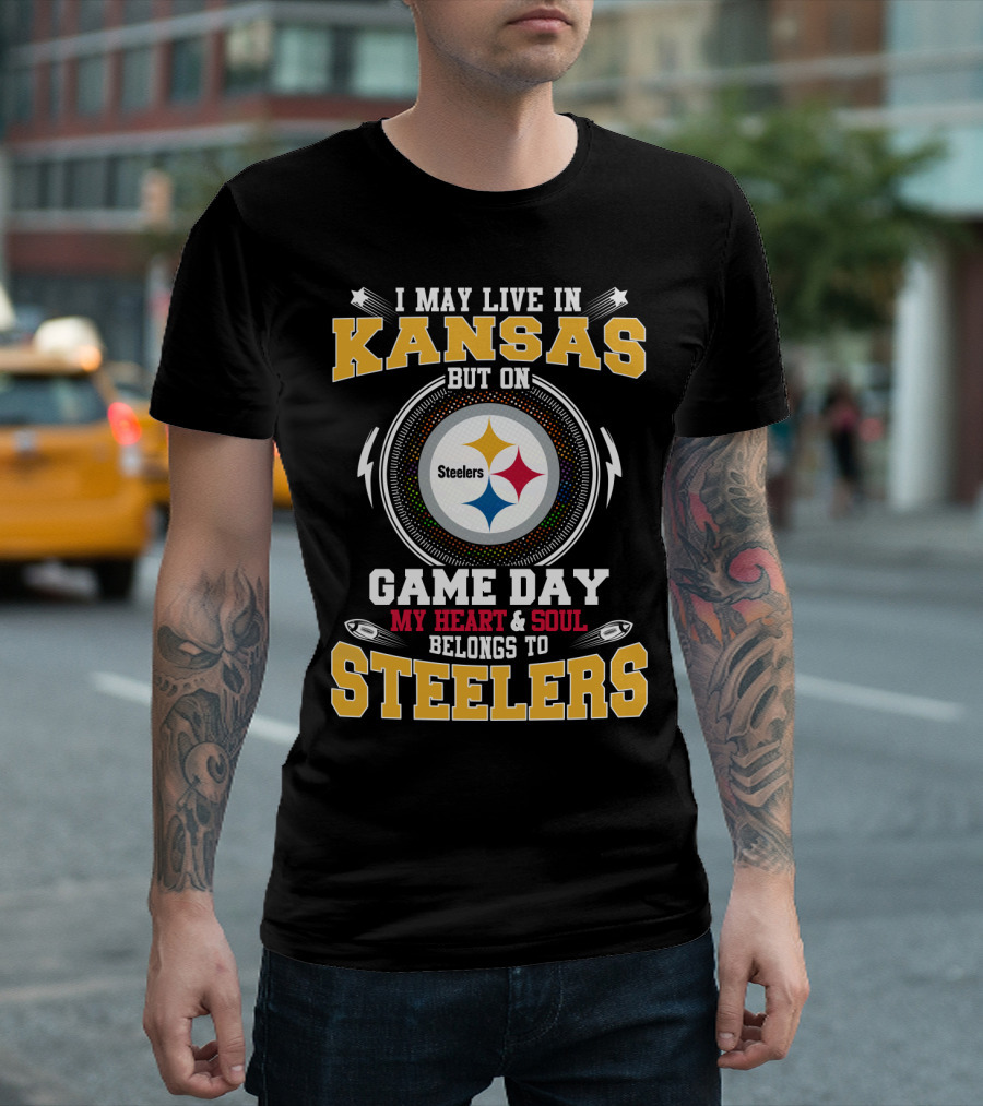 I May Live In Kansas But On Game Day My Heart & Soul Belongs To Steelers T-Shirt