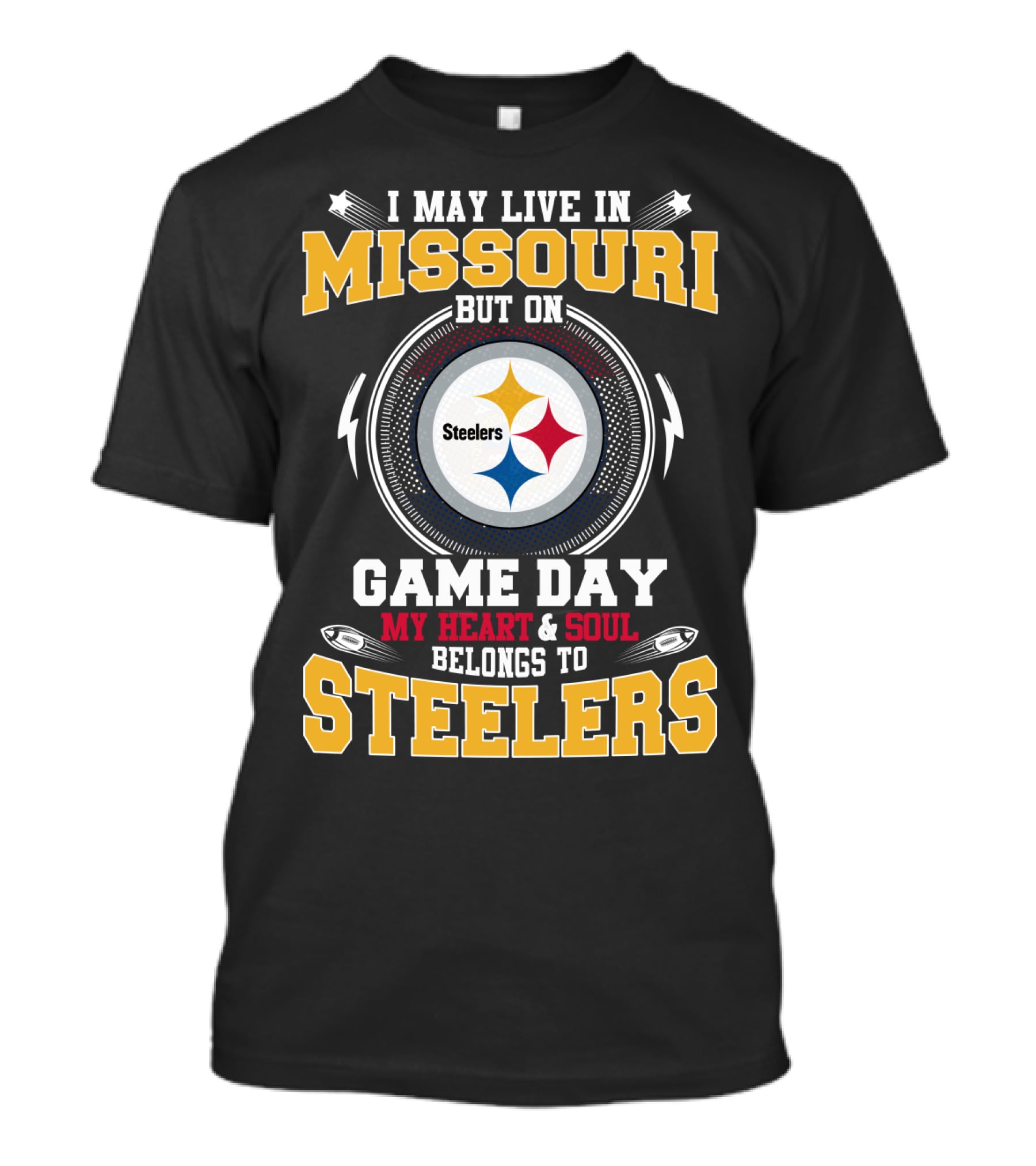 I May Live In Missouri But On Game Day My Heart & Soul Belongs To Steelers T-Shirt