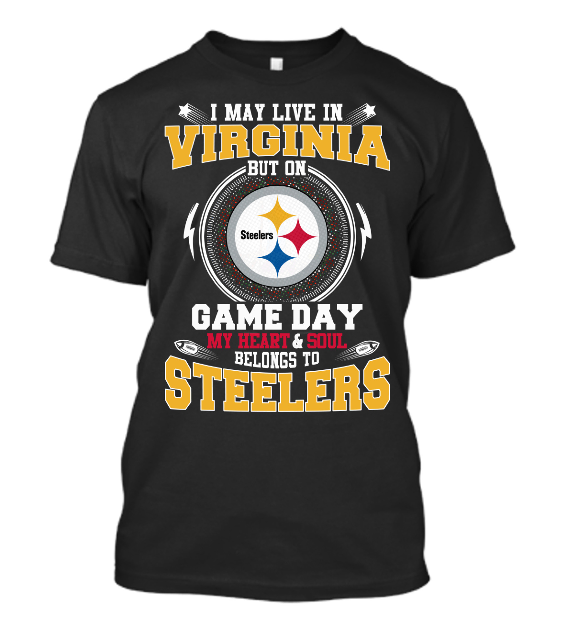 I May Live In Virginia But On Game Day My Heart And Soul Belongs To Steelers T-Shirt
