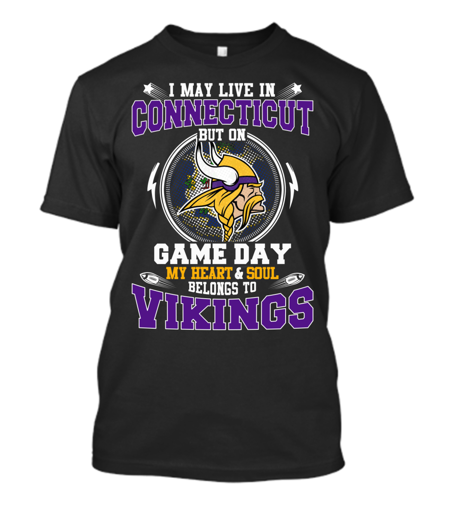 I MAY LIVE IN CONNECTICUT BUT ON GAME DAY MY HEART And SOUL BELONGS TO VIKINGS T-Shirt