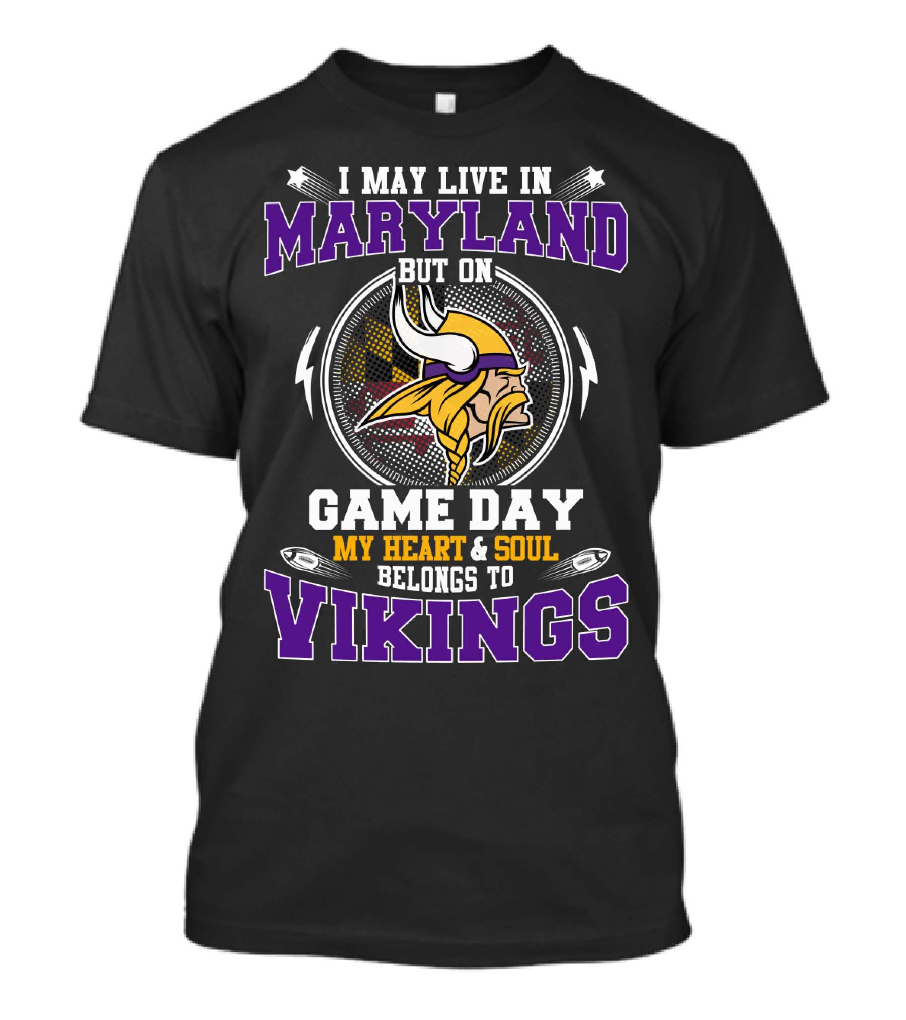 I MAY LIVE IN MARYLAND BUT ON GAME DAY MY HEART And SOUL BELONGS TO VIKINGS T-Shirt